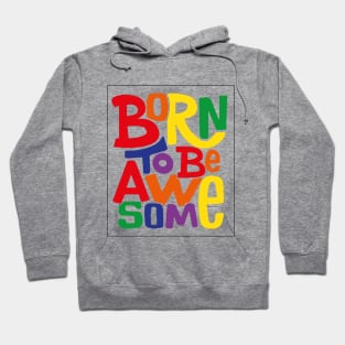 Born To be Awesome Hoodie